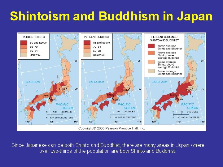 Shintoism and Buddhism in Japan Since Japanese can be both Shinto and Buddhist, there