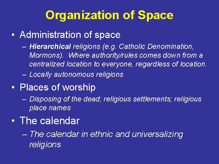 Organization of Space • Administration of space – Hierarchical religions (e. g. Catholic Denomination,