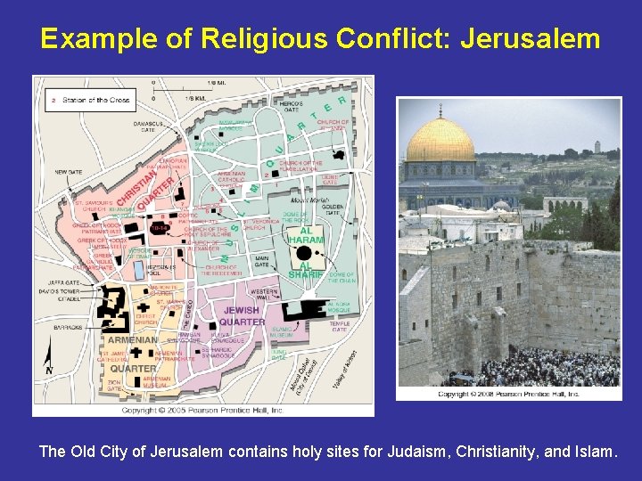 Example of Religious Conflict: Jerusalem The Old City of Jerusalem contains holy sites for