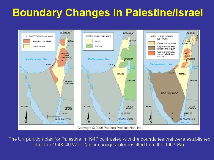 Boundary Changes in Palestine/Israel The UN partition plan for Palestine in 1947 contrasted with