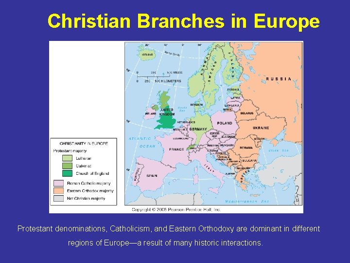 Christian Branches in Europe Protestant denominations, Catholicism, and Eastern Orthodoxy are dominant in different