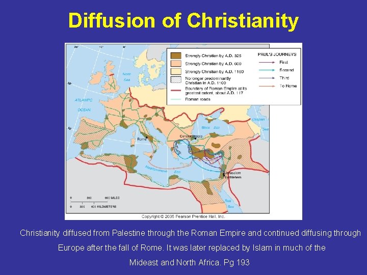 Diffusion of Christianity diffused from Palestine through the Roman Empire and continued diffusing through