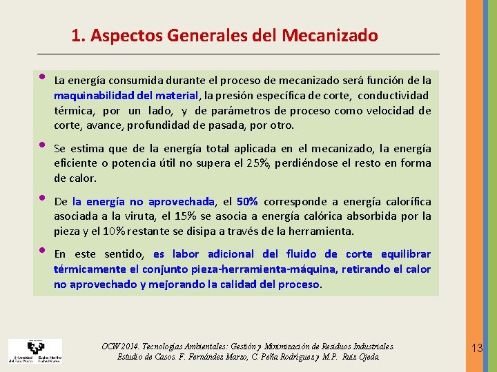 1. Aspectos Generales del Mecanizado • • La energía consumida durante el proceso de 1. Aspectos Generales del Mecanizado • • La energía consumida durante el proceso de