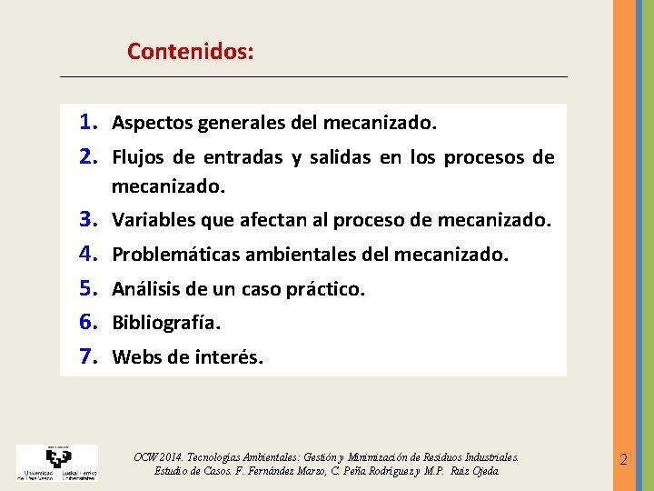 Contenidos: 1. Aspectos generales del mecanizado. 2. Flujos de entradas y salidas en los Contenidos: 1. Aspectos generales del mecanizado. 2. Flujos de entradas y salidas en los
