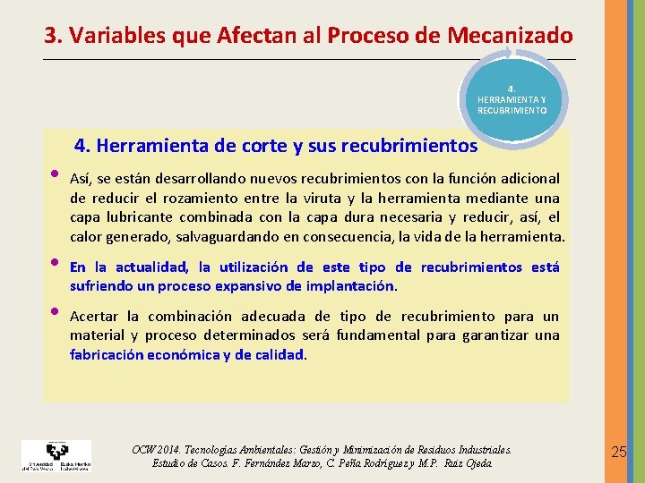 3. Variables que Afectan al Proceso de Mecanizado 4. HERRAMIENTA Y RECUBRIMIENTO • • 3. Variables que Afectan al Proceso de Mecanizado 4. HERRAMIENTA Y RECUBRIMIENTO • •