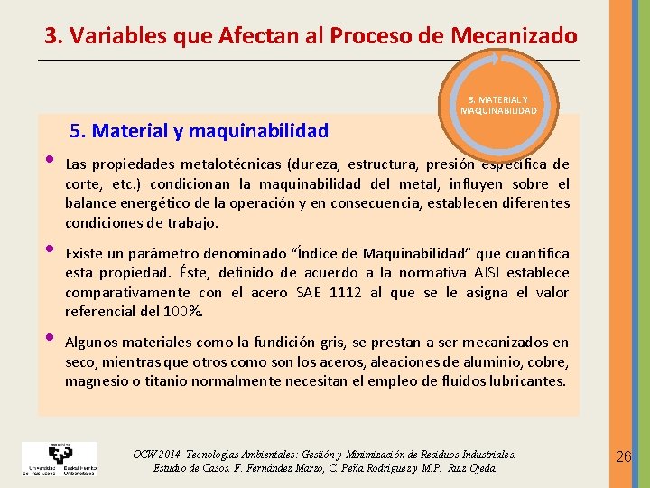 3. Variables que Afectan al Proceso de Mecanizado 5. MATERIAL Y MAQUINABILIDAD • • 3. Variables que Afectan al Proceso de Mecanizado 5. MATERIAL Y MAQUINABILIDAD • •