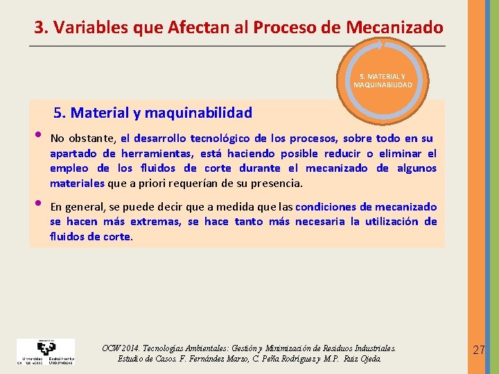 3. Variables que Afectan al Proceso de Mecanizado 5. MATERIAL Y MAQUINABILIDAD • • 3. Variables que Afectan al Proceso de Mecanizado 5. MATERIAL Y MAQUINABILIDAD • •