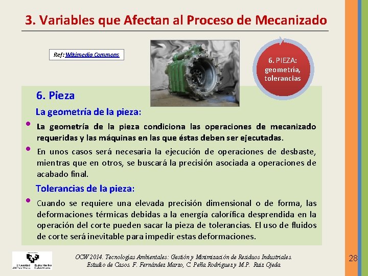 3. Variables que Afectan al Proceso de Mecanizado Ref: Wikimedia Commons 6. PIEZA: geometría, 3. Variables que Afectan al Proceso de Mecanizado Ref: Wikimedia Commons 6. PIEZA: geometría,
