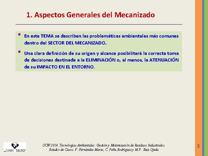 1. Aspectos Generales del Mecanizado • • En este TEMA se describen las problemáticas 1. Aspectos Generales del Mecanizado • • En este TEMA se describen las problemáticas