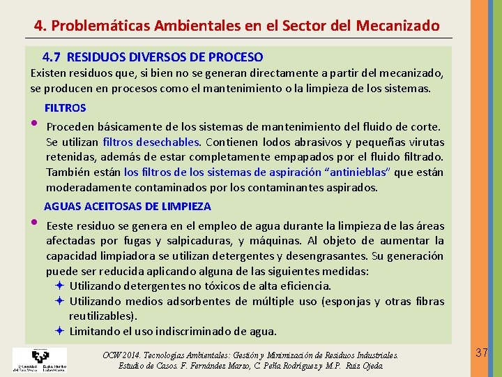 4. Problemáticas Ambientales en el Sector del Mecanizado 4. 7 RESIDUOS DIVERSOS DE PROCESO 4. Problemáticas Ambientales en el Sector del Mecanizado 4. 7 RESIDUOS DIVERSOS DE PROCESO