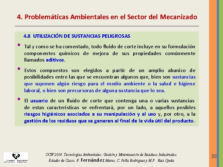 4. Problemáticas Ambientales en el Sector del Mecanizado • • • 4. 8 UTILIZACIÓN 4. Problemáticas Ambientales en el Sector del Mecanizado • • • 4. 8 UTILIZACIÓN