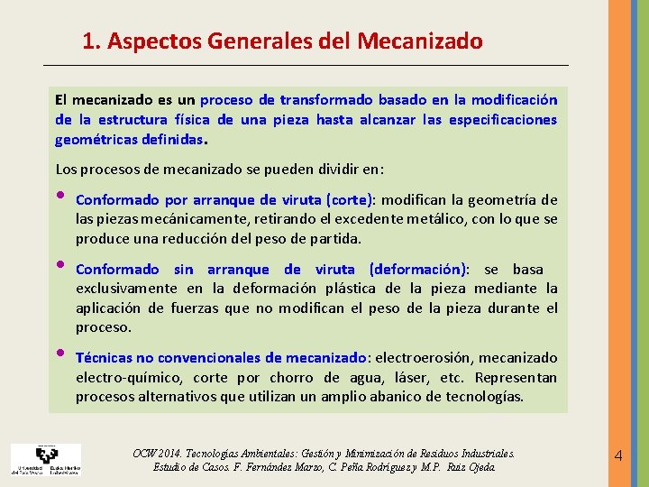 1. Aspectos Generales del Mecanizado El mecanizado es un proceso de transformado basado en 1. Aspectos Generales del Mecanizado El mecanizado es un proceso de transformado basado en