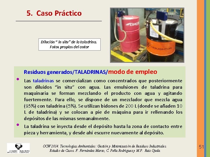 5. Caso Práctico Dilución “ in situ” de la taladrina. Fotos propias del autor 5. Caso Práctico Dilución “ in situ” de la taladrina. Fotos propias del autor
