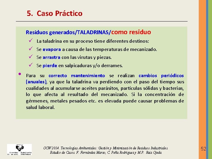 5. Caso Práctico Residuos generados/TALADRINAS/como residuo ü La taladrina en su proceso tiene diferentes 5. Caso Práctico Residuos generados/TALADRINAS/como residuo ü La taladrina en su proceso tiene diferentes