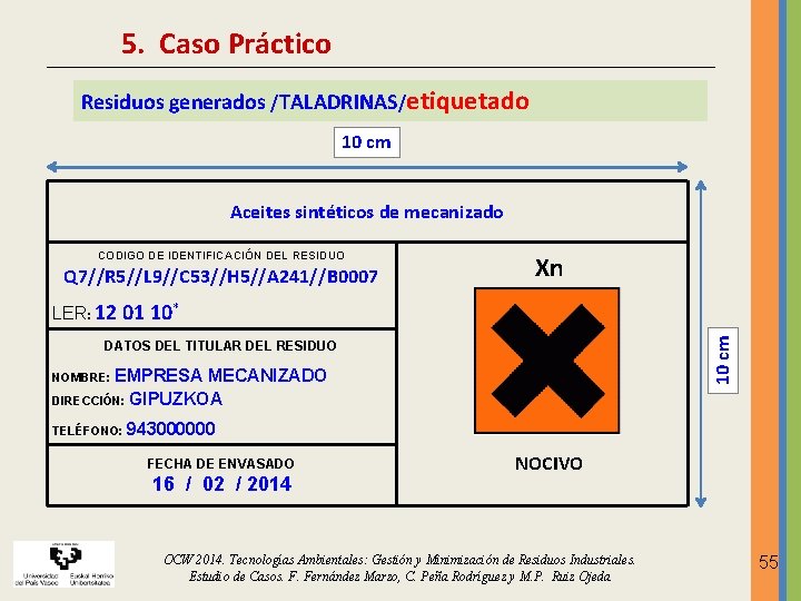 5. Caso Práctico Residuos generados /TALADRINAS/etiquetado 10 cm Aceites sintéticos de mecanizado CODIGO DE 5. Caso Práctico Residuos generados /TALADRINAS/etiquetado 10 cm Aceites sintéticos de mecanizado CODIGO DE