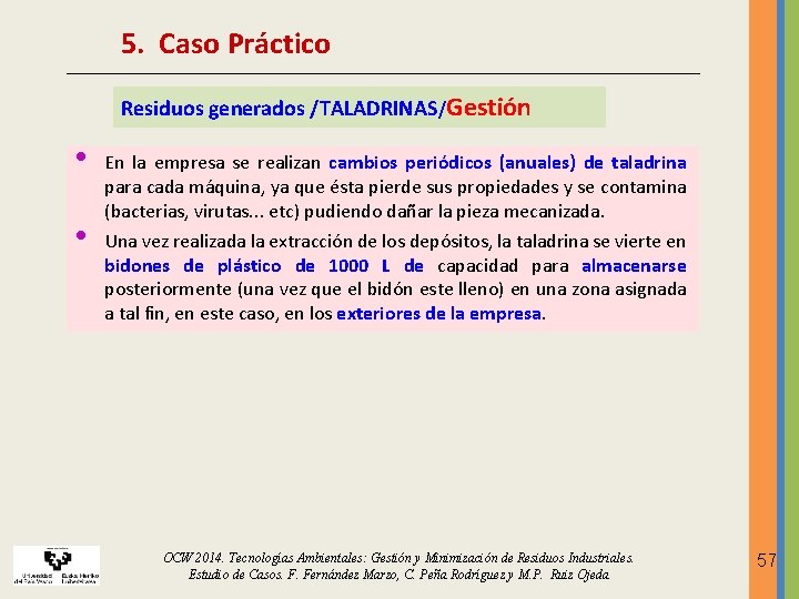5. Caso Práctico Residuos generados /TALADRINAS/Gestión • • En la empresa se realizan cambios 5. Caso Práctico Residuos generados /TALADRINAS/Gestión • • En la empresa se realizan cambios