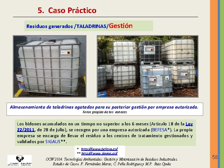 5. Caso Práctico Residuos generados /TALADRINAS/Gestión Almacenamiento de taladrinas agotadas para su posterior gestión 5. Caso Práctico Residuos generados /TALADRINAS/Gestión Almacenamiento de taladrinas agotadas para su posterior gestión