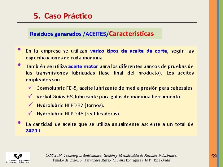 5. Caso Práctico Residuos generados /ACEITES/Características • • En la empresa se utilizan varios 5. Caso Práctico Residuos generados /ACEITES/Características • • En la empresa se utilizan varios