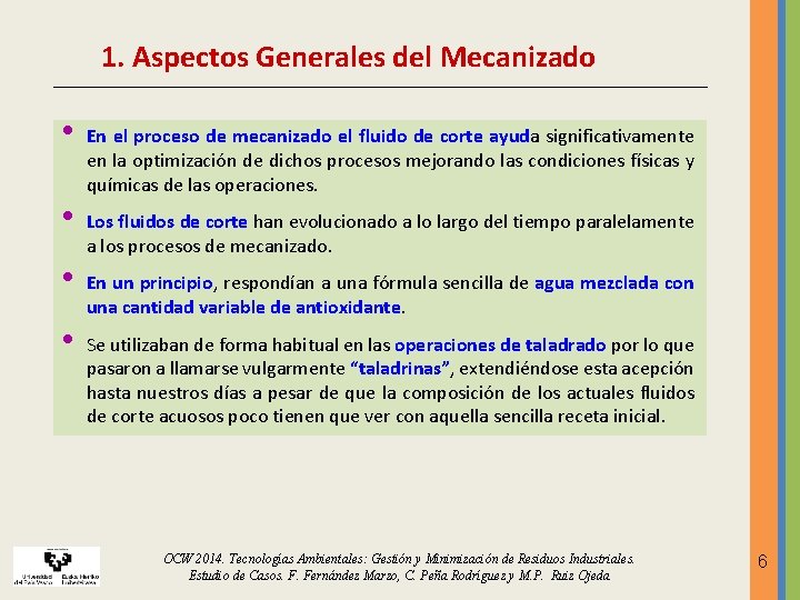 1. Aspectos Generales del Mecanizado • • En el proceso de mecanizado el fluido 1. Aspectos Generales del Mecanizado • • En el proceso de mecanizado el fluido