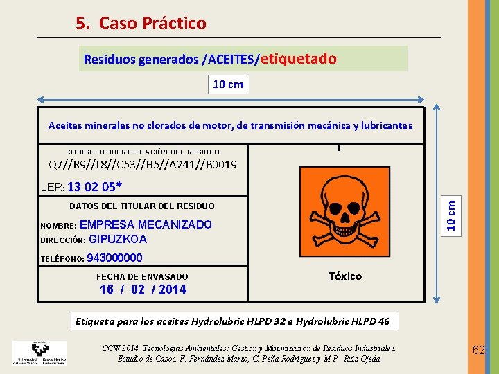 5. Caso Práctico Residuos generados /ACEITES/etiquetado 10 cm Aceites minerales no clorados de motor, 5. Caso Práctico Residuos generados /ACEITES/etiquetado 10 cm Aceites minerales no clorados de motor,