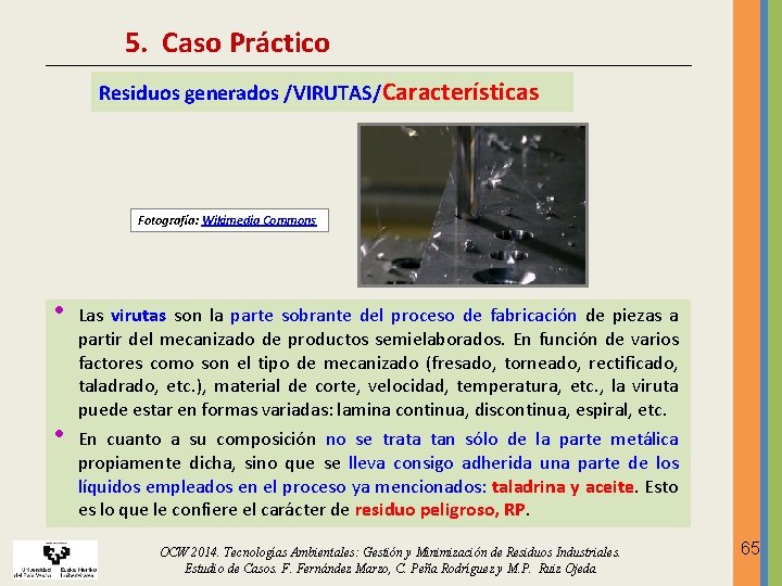 5. Caso Práctico Residuos generados /VIRUTAS/Características Fotografía: Wikimedia Commons • • Las virutas son 5. Caso Práctico Residuos generados /VIRUTAS/Características Fotografía: Wikimedia Commons • • Las virutas son