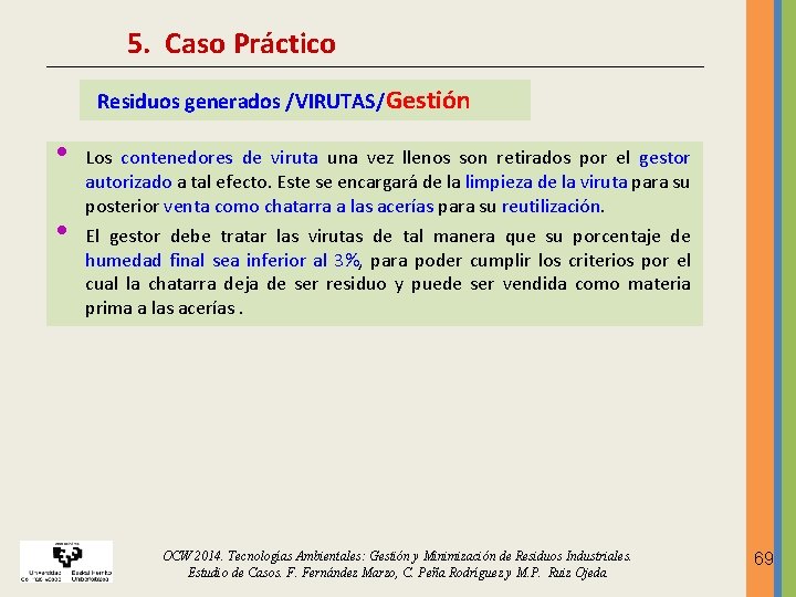 5. Caso Práctico Residuos generados /VIRUTAS/Gestión • • Los contenedores de viruta una vez 5. Caso Práctico Residuos generados /VIRUTAS/Gestión • • Los contenedores de viruta una vez