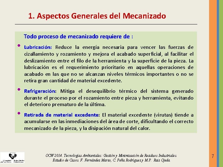 1. Aspectos Generales del Mecanizado • • • Todo proceso de mecanizado requiere de 1. Aspectos Generales del Mecanizado • • • Todo proceso de mecanizado requiere de