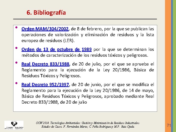 6. Bibliografía • • Orden MAM/304/2002, de 8 de febrero, por la que se 6. Bibliografía • • Orden MAM/304/2002, de 8 de febrero, por la que se
