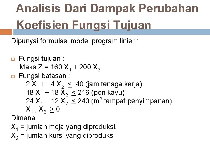 Analisis Dari Dampak Perubahan Koefisien Fungsi Tujuan Dipunyai formulasi model program linier : Fungsi