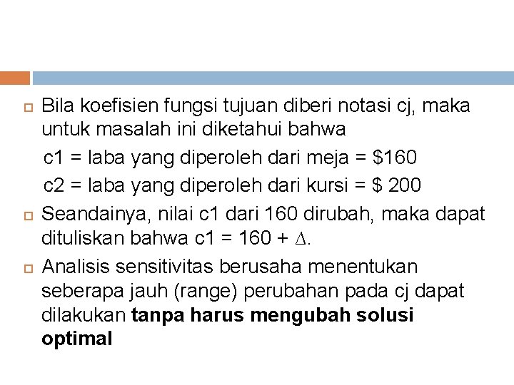 Bila koefisien fungsi tujuan diberi notasi cj, maka untuk masalah ini diketahui bahwa