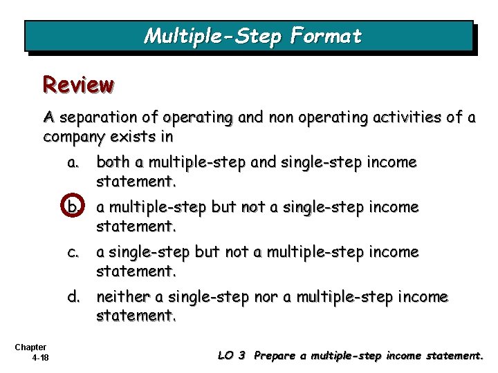 Multiple-Step Format Review A separation of operating and non operating activities of a company Multiple-Step Format Review A separation of operating and non operating activities of a company