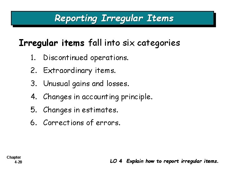 Reporting Irregular Items Irregular items fall into six categories 1. Discontinued operations. 2. Extraordinary Reporting Irregular Items Irregular items fall into six categories 1. Discontinued operations. 2. Extraordinary