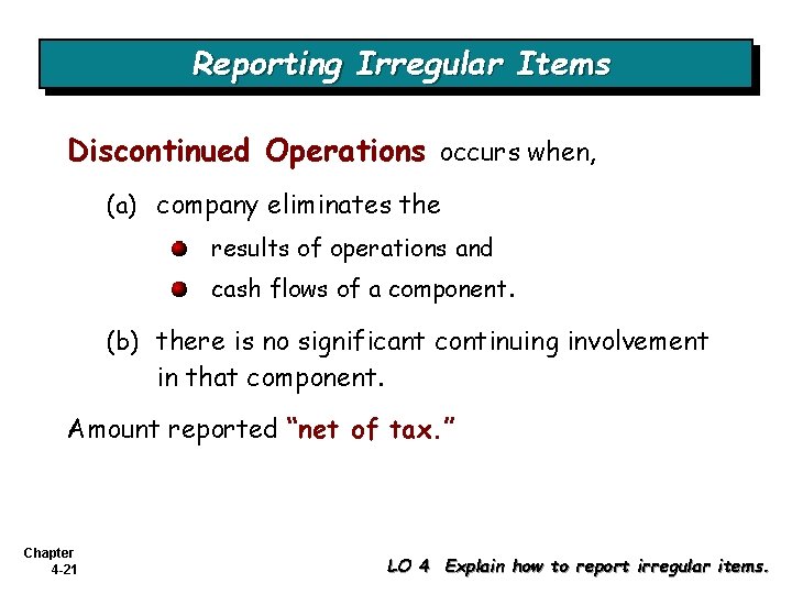 Reporting Irregular Items Discontinued Operations occurs when, (a) company eliminates the results of operations Reporting Irregular Items Discontinued Operations occurs when, (a) company eliminates the results of operations