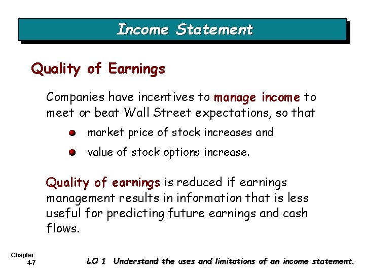 Income Statement Quality of Earnings Companies have incentives to manage income to meet or Income Statement Quality of Earnings Companies have incentives to manage income to meet or