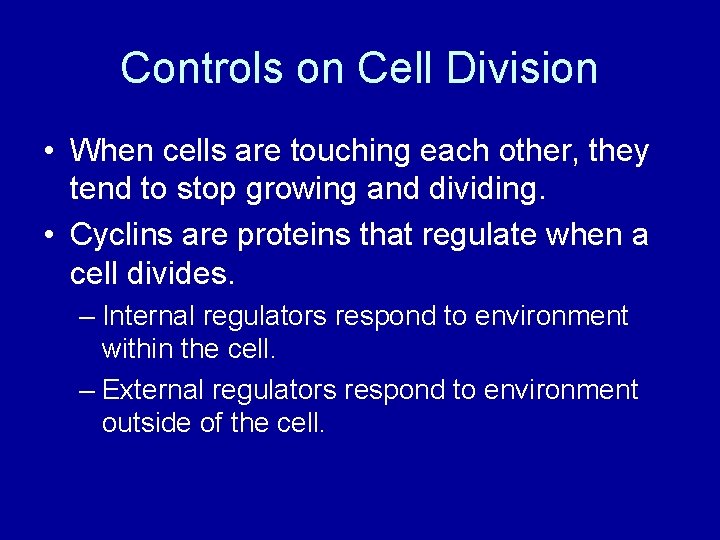 Controls on Cell Division • When cells are touching each other, they tend to