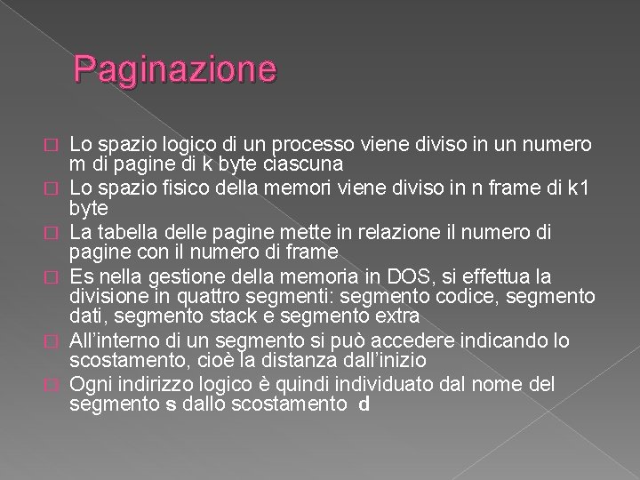 Paginazione � � � Lo spazio logico di un processo viene diviso in un