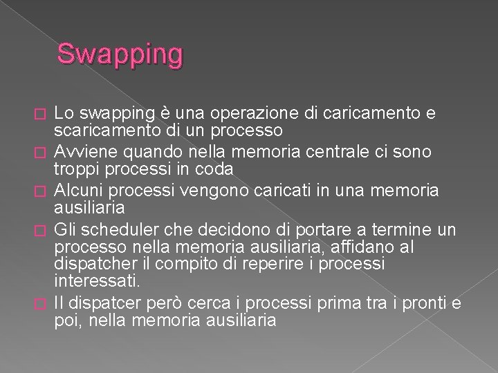 Swapping � � � Lo swapping è una operazione di caricamento e scaricamento di