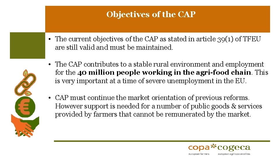 Objectives of the CAP • The current objectives of the CAP as stated in
