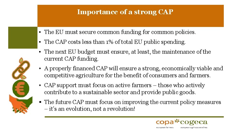 Importance of a strong CAP • The EU must secure common funding for common