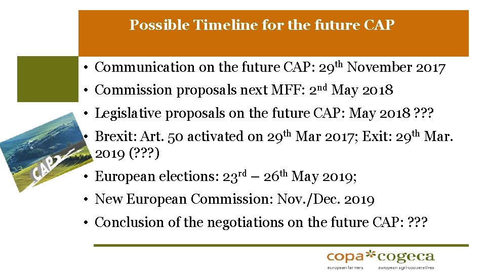 Possible Timeline for the future CAP • Communication on the future CAP: 29 th