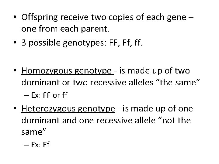  • Offspring receive two copies of each gene – one from each parent.