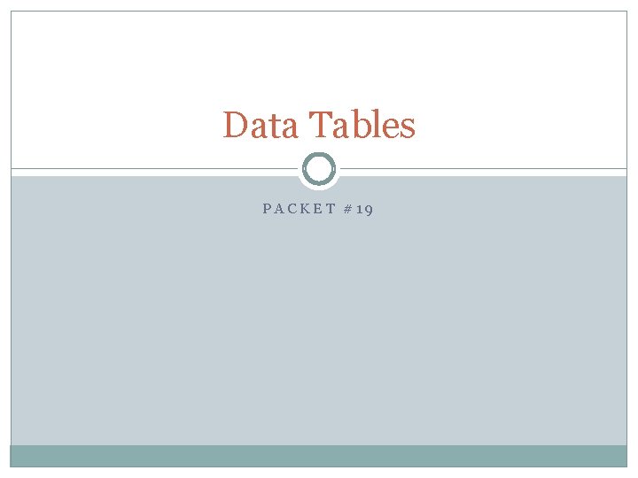 Data Tables PACKET #19 