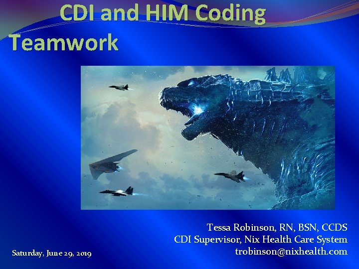 CDI and HIM Coding Teamwork Saturday, June 29, 2019 Tessa Robinson, RN, BSN, CCDS