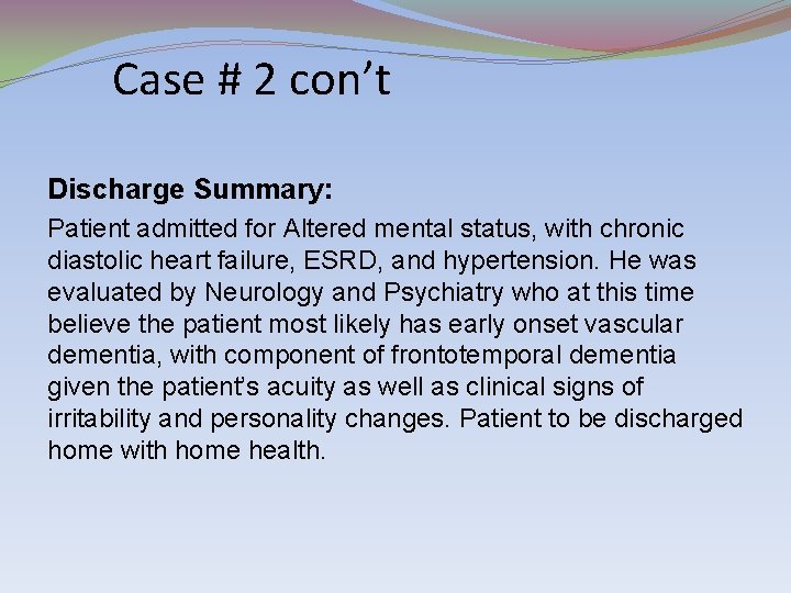 Case # 2 con’t Discharge Summary: Patient admitted for Altered mental status, with chronic
