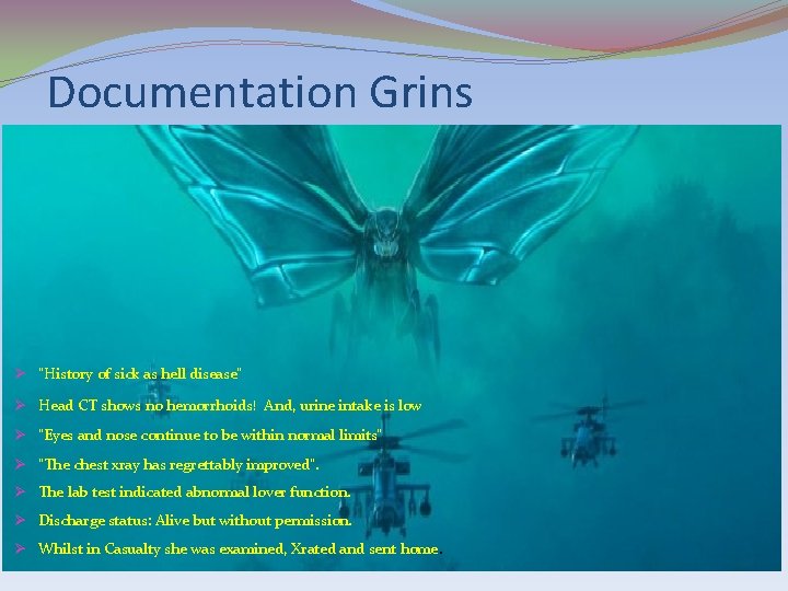 Documentation Grins Ø "History of sick as hell disease“ Ø Head CT shows no