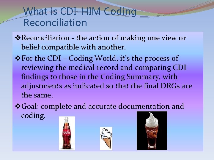 What is CDI–HIM Coding Reconciliation v. Reconciliation - the action of making one view