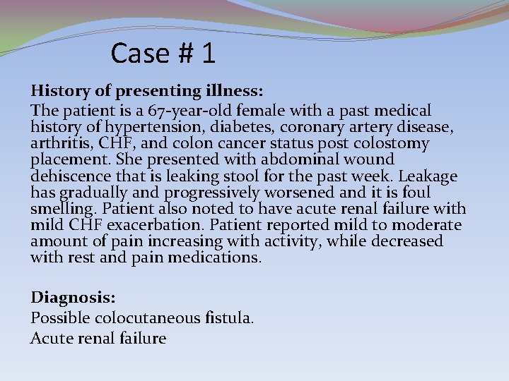 Case # 1 History of presenting illness: The patient is a 67 -year-old female