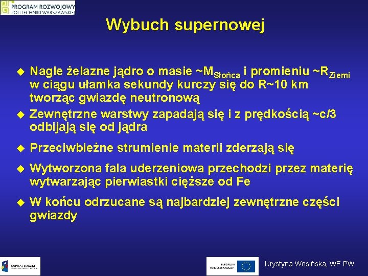 Wybuch supernowej u u Nagle żelazne jądro o masie ~MSłońca i promieniu ~RZiemi w