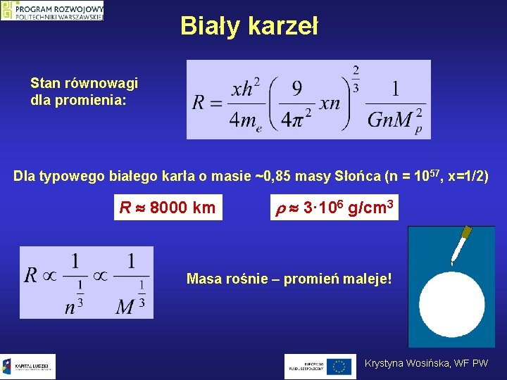 Biały karzeł Stan równowagi dla promienia: Dla typowego białego karła o masie ~0, 85