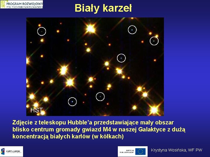 Biały karzeł Zdjęcie z teleskopu Hubble’a przedstawiające mały obszar blisko centrum gromady gwiazd M